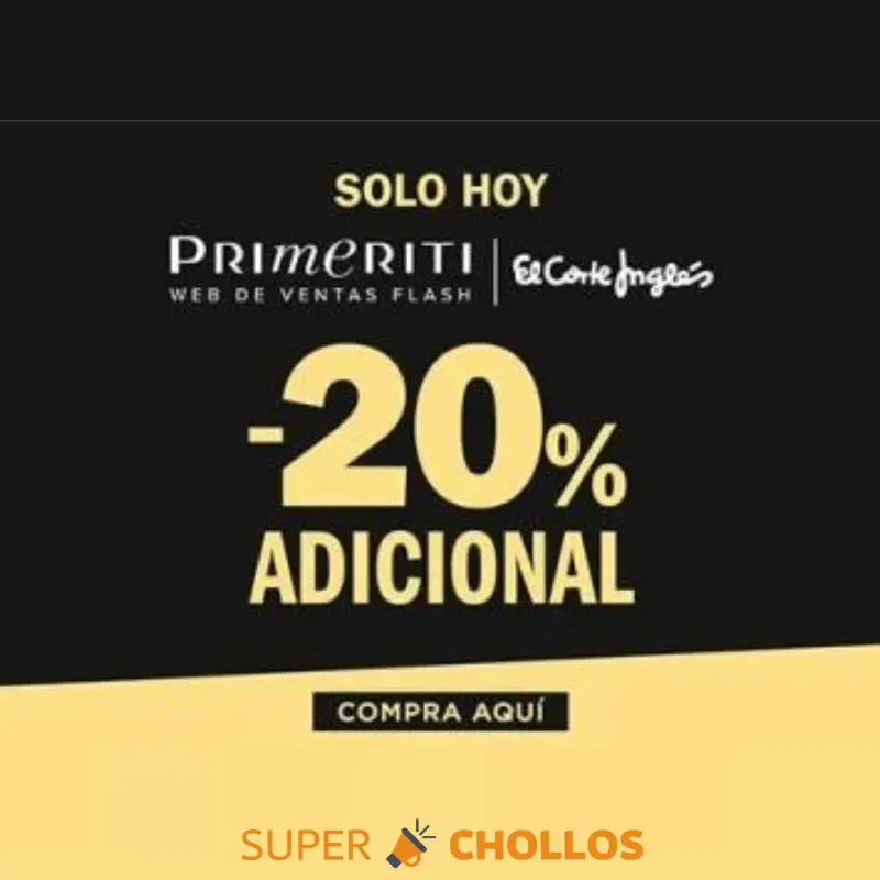 ¡Súper Jueves Primeriti! ¡SOLO HOY -20% DTO.  EXTRA!