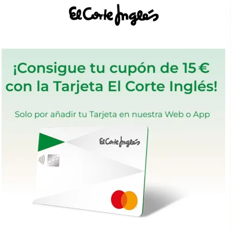 15€ GRATIS al añadir  tu Tarjeta El Corte Inglés como método de pago 